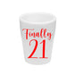 Finally 21 Personalized Shot Glass (1 oz. Ceramic Glass)