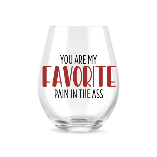 You Are My Favorite Pain in the Ass - Funny Valentine Glass