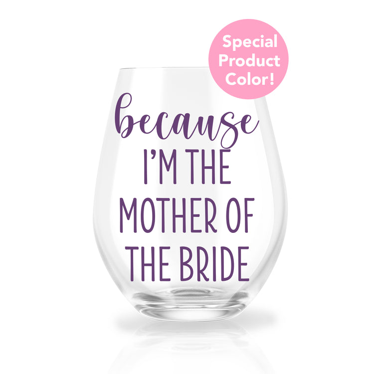 Because I am the Mother of the Bride