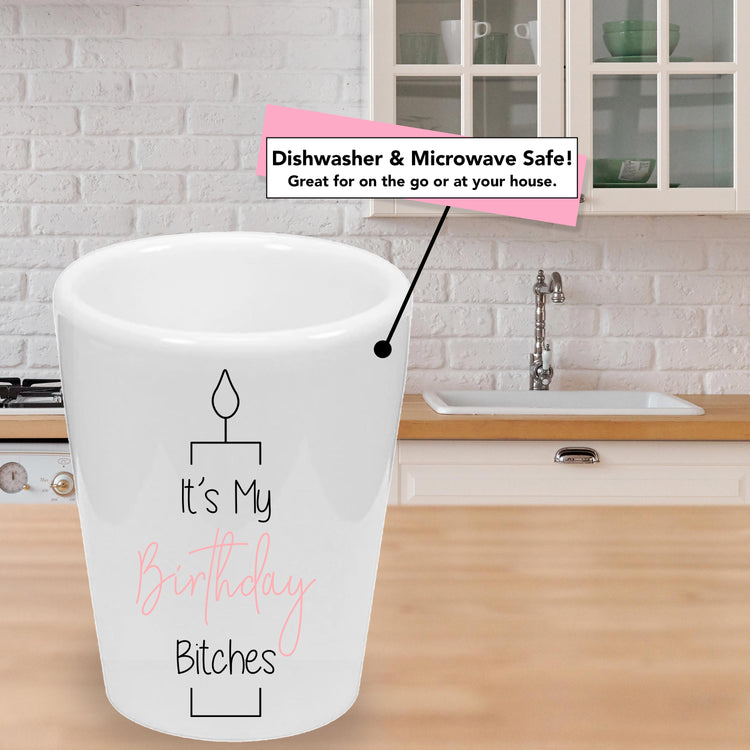 It's My Birthday Bitches! Party Favor Ceramic Shot Glass