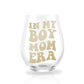 In My Girl/Boy Mom Era Wine Glass