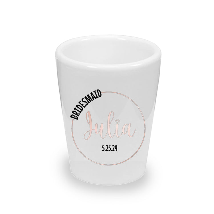 Personalized Bridesmaid Shot Glasses (1.5 oz. Ceramic)