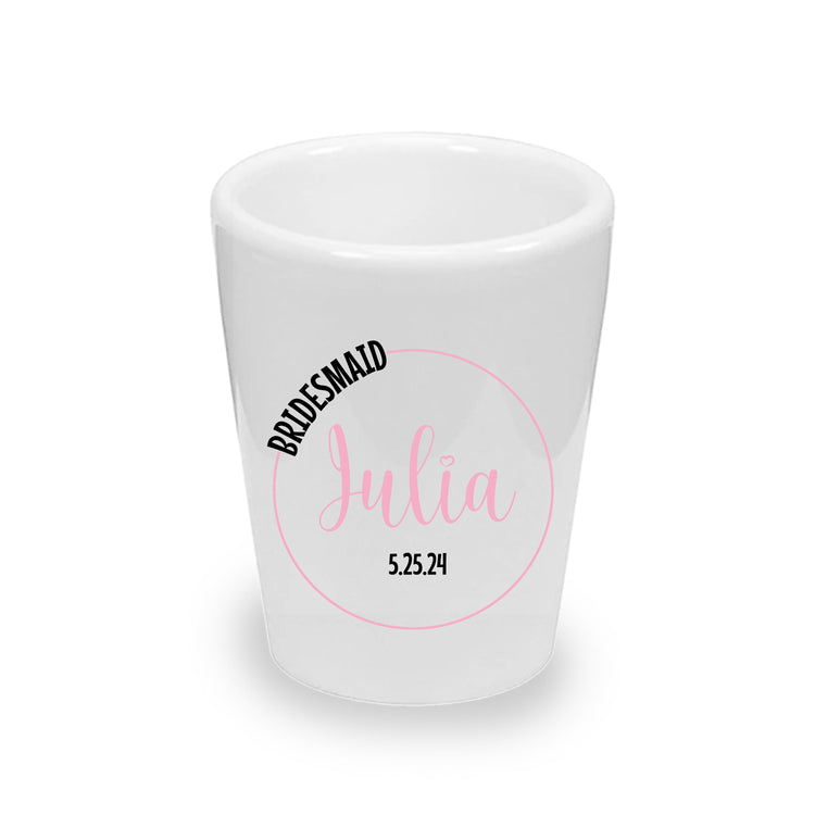 Personalized Bridesmaid Shot Glasses (1.5 oz. Ceramic)