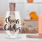 Cheers Bitches - Personalized Stemless Wine Glass