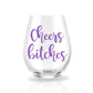 Cheers Bitches - Personalized Stemless Wine Glass