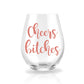 Cheers Bitches - Personalized Stemless Wine Glass