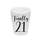 Finally 21 Personalized Shot Glass (1 oz. Ceramic Glass)