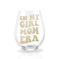 In My Girl/Boy Mom Era Wine Glass