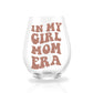 In My Girl/Boy Mom Era Wine Glass