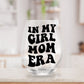 In My Girl/Boy Mom Era Wine Glass