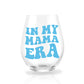 In My Mama Era Stemless Wine Glass