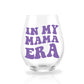 In My Mama Era Stemless Wine Glass