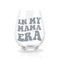 In My Mama Era Stemless Wine Glass