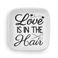 Love is in the Hair Custom Ring Dish