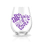 All You Need is Love (21 oz. Stemless Wine Glass)