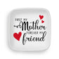 From Mother Forever my Friend Custom Ring Dish