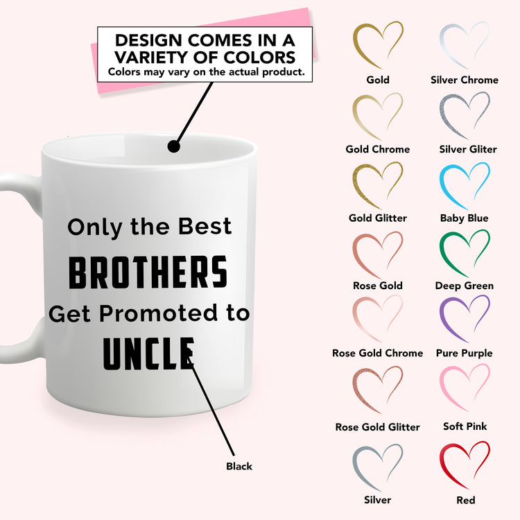 Only the Best Brother Get Promote to Uncle - Custom Coffee Mug Handmade