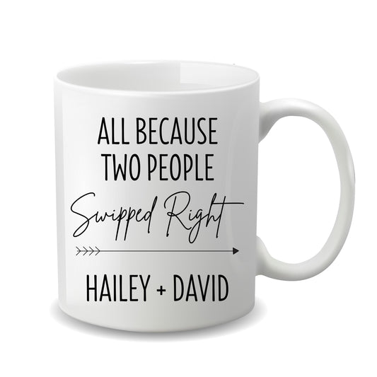 Ceramic Mug Gift for Boyfriend or Girlfriend - All Because Two People Swiped Right Mug