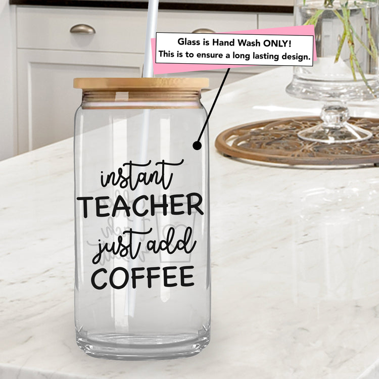 Instant Teacher Just Add Coffee - Iced Coffee Glass Can Tumbler