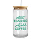 Instant Teacher Just Add Coffee - Iced Coffee Glass Can Tumbler