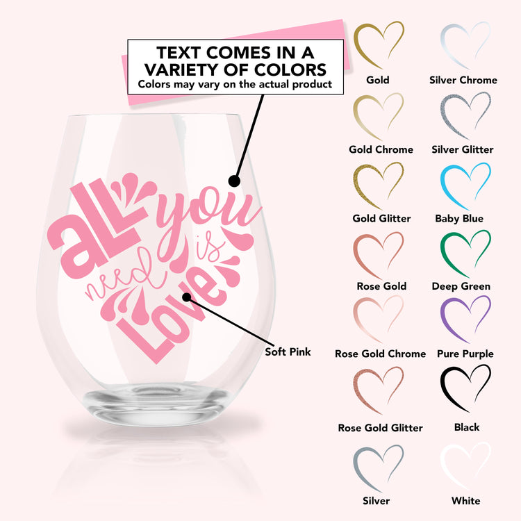 All You Need is Love (21 oz. Stemless Wine Glass)