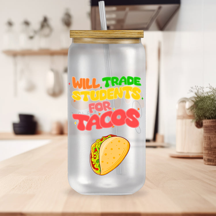 Will Trade Students for Tacos Tumbler for Teachers