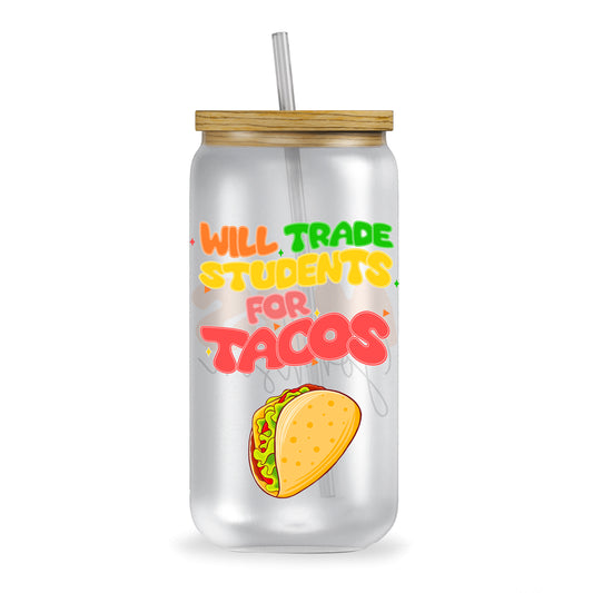 Will Trade Students for Tacos Tumbler for Teachers